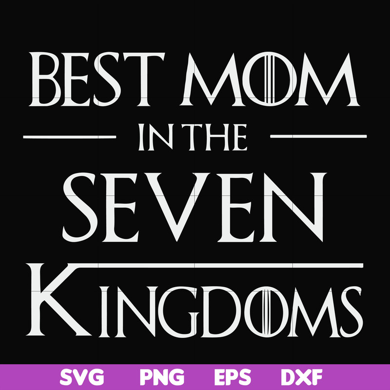 FN000563-Best mom in the seven kingdoms svg, png, dxf, eps file FN000563.jpg