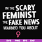 FN000625-I'm the scary feminist the fake news warned you about svg, png, dxf, eps file FN000625.jpg