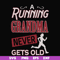 FN000648-A running grandma never gets old svg, png, dxf, eps file FN000648.jpg