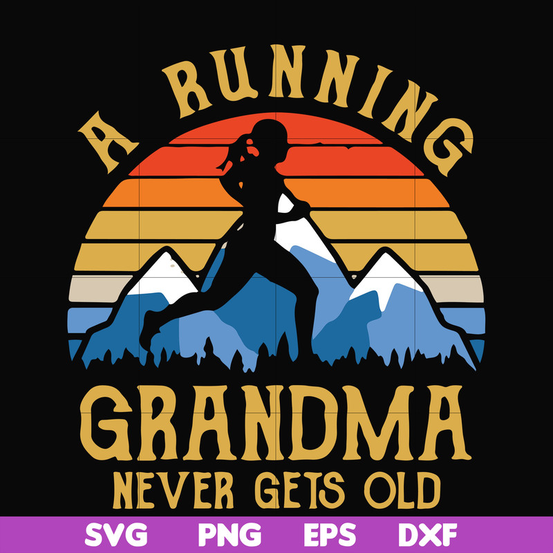 FN000649-A running grandma never gets old svg, png, dxf, eps file FN000649.jpg