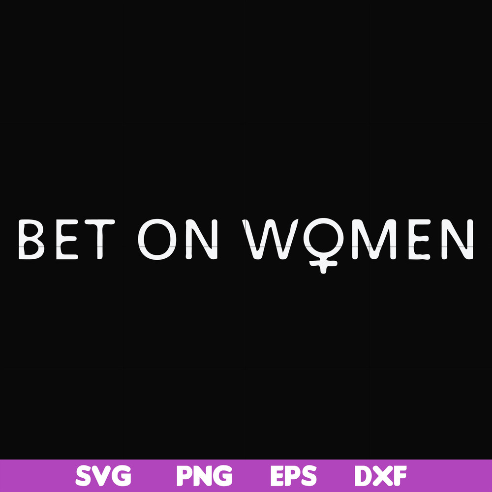 FN000651-Bet on women svg, png, dxf, eps file FN000651.jpg