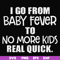 FN000667-I go from baby fever to no more kids real quick svg, png, dxf, eps file FN000667.jpg