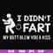 FN000704-I didn't fart my butt blew you a kiss svg, png, dxf, eps file FN000704.jpg