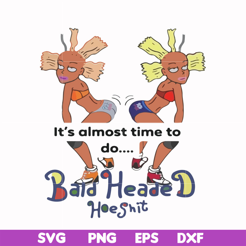 FN000810-It's almost time to do bald heade hoeshit svg, png, dxf, eps file FN000810.jpg