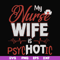 FN000813-My nurse wife is psychotic svg, png, dxf, eps file FN000813.jpg