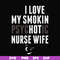FN000814-I love my smokin psychotic nurse wife svg, png, dxf, eps file FN000814.jpg