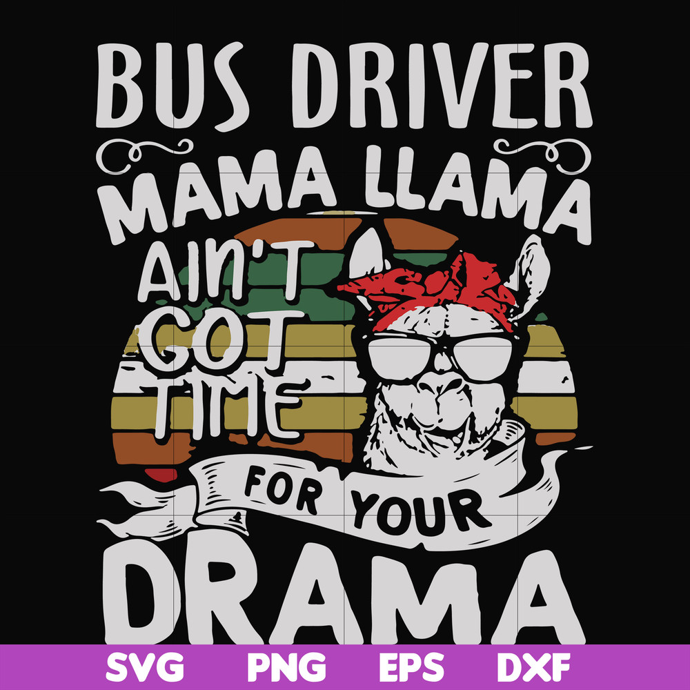 FN000868-Bus driver mama Llama ain't got time for your drama svg, png, dxf, eps file FN000868.jpg