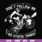 FN000895-Don't follow me I do stupid things svg, png, dxf, eps file FN000895.jpg