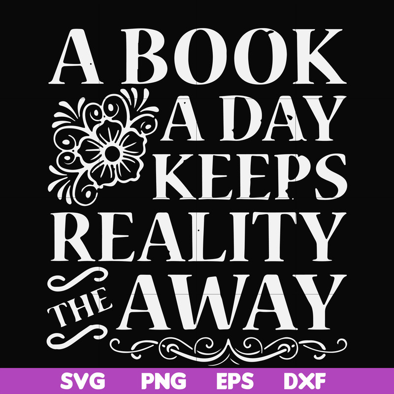 FN000920-A book a day keeps reality the away svg, png, dxf, eps file FN000920.jpg