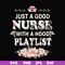 FN000932-Just a good nurse with a hood playlist svg, png, dxf, eps file FN000932.jpg