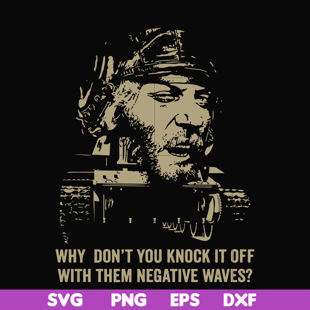 FN000934-Why don't you knock it off with them negative waves svg, png, dxf, eps file FN000934.jpg