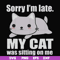 FN000937-Sorry I'm late my cat was sitting on me svg, png, dxf, eps file FN000937.jpg