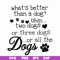 FN000957-What's better than a dog uhm two dogs or three dogs or all the dogs svg, png, dxf, eps file FN000957.jpg