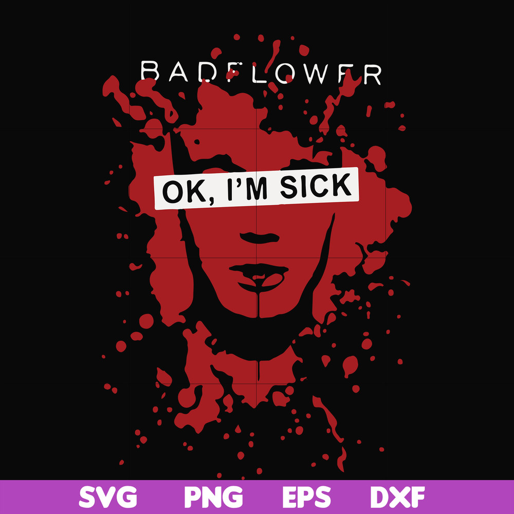 FN000978-Badflower Ok, I'm sick svg, png, dxf, eps file FN000978.jpg