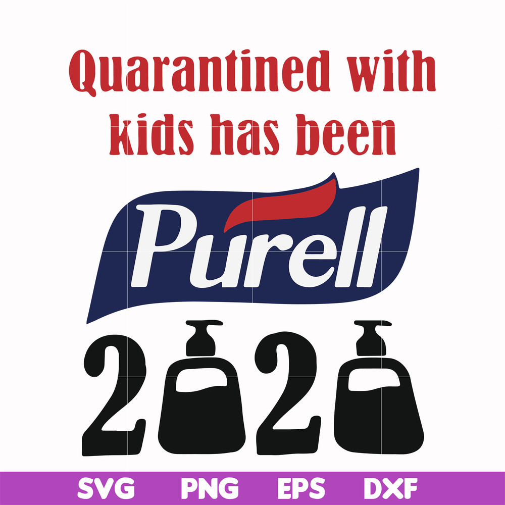 FN000979-Quarantined with kids has been purell svg, png, dxf, eps file FN000979.jpg