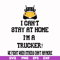 FN000981-I can't stay at home I'm a trucker we fight when others can't anymore svg, png, dxf, eps file FN000981.jpg