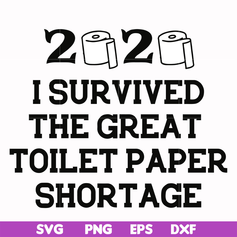 FN000983-I survived the great toilet paper shortage svg, png, dxf, eps file FN000983.jpg