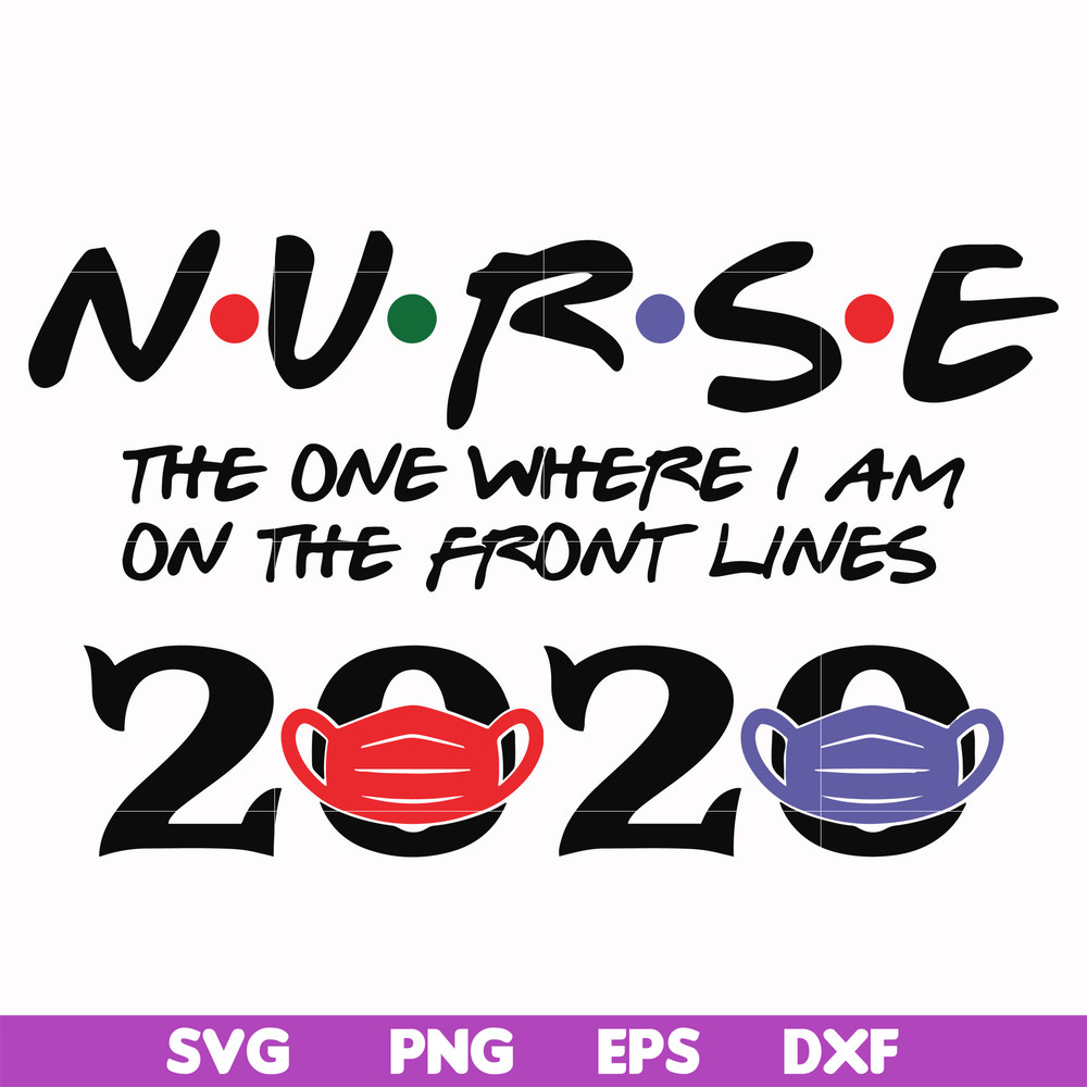 FN000988-Nurse the one where I am on the front lines 2020 svg, png, dxf, eps file FN000988.jpg