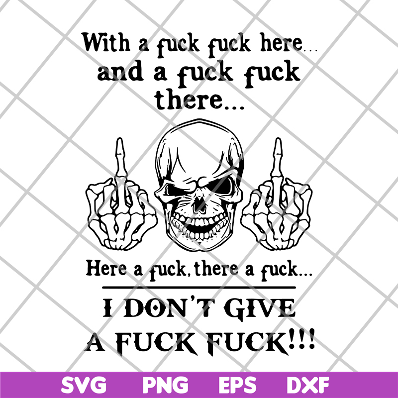 FN14062117- With A Fuck Here And A Fuck svg, png, dxf, eps digital file FN14062117.jpg