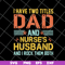 FTD02062114-I Have Two Titles Dad And Nurse’s svg, png, dxf, eps digital file FTD02062114.jpg