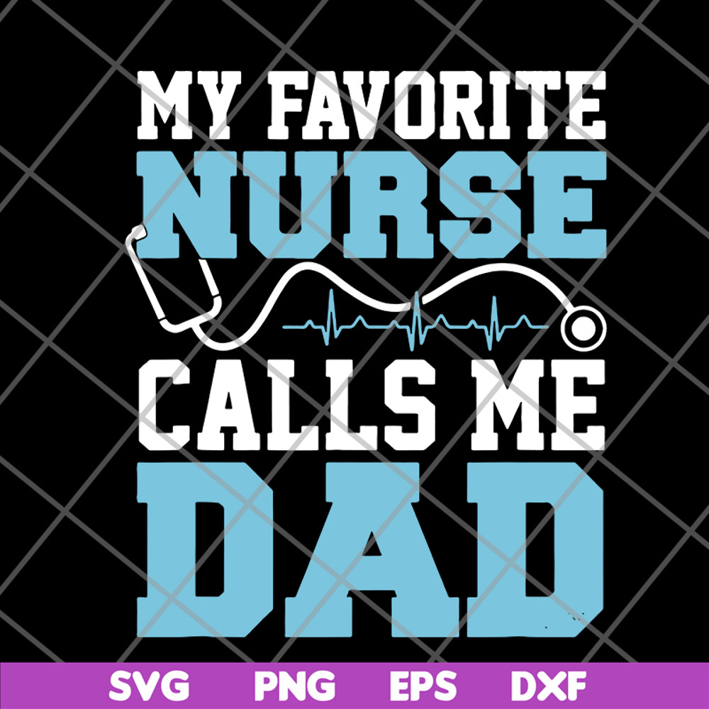 FTD02062122-My favorite nurse calls me svg, png, dxf, eps digital file FTD02062122.jpg