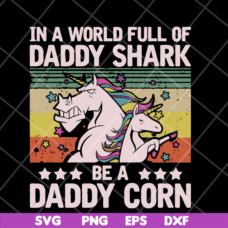 FTD04052103-In a world full of daddy shark be a daddy corn svg, Fathers day svg, png, dxf, eps digital file FTD04052103.jpg