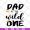 FTD04052105-Dad of the wild one svg, Fathers day svg, png, dxf, eps digital file FTD04052105.jpg