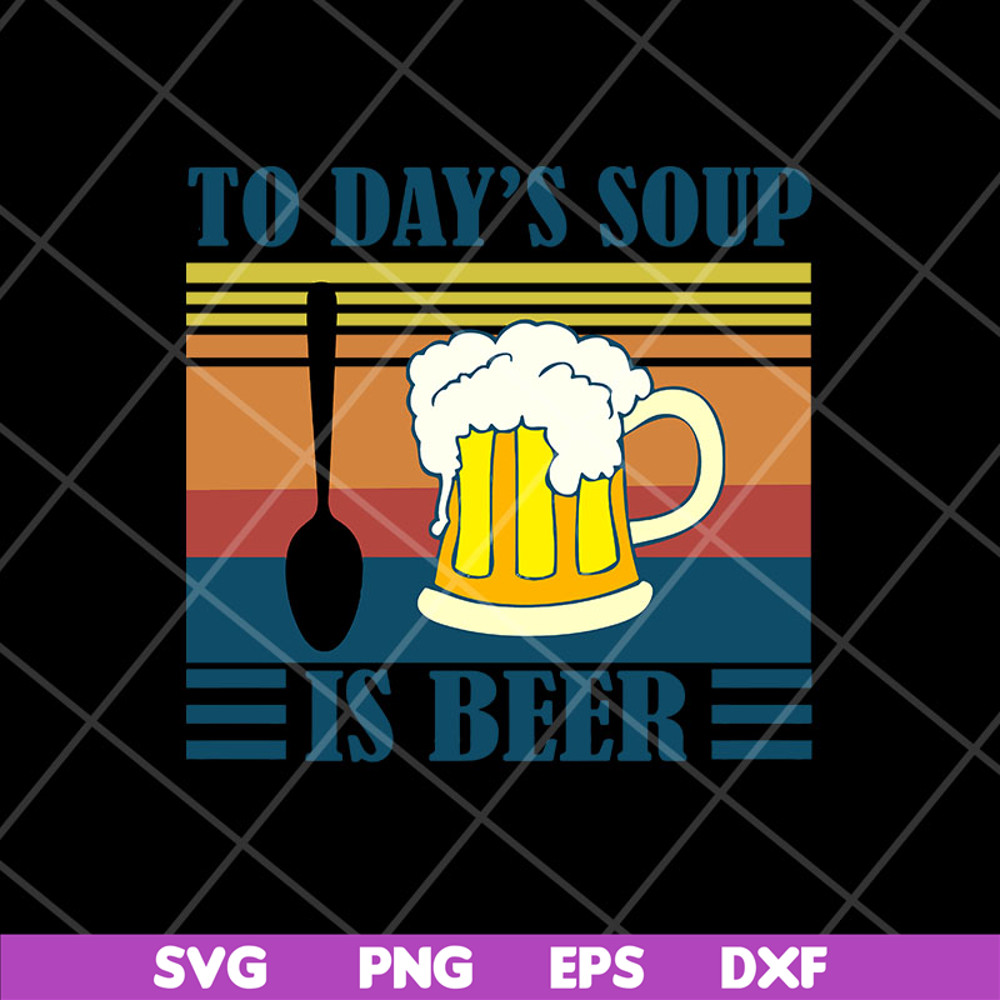 FTD04052107-To day soup is beer svg, Fathers day svg, png, dxf, eps digital file FTD04052107.jpg