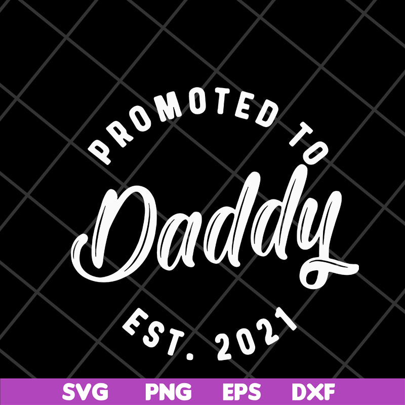 FTD04052111-Promoted to daddy est 2021 svg, Fathers day svg, png, dxf, eps digital file FTD04052111.jpg