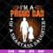 FTD06052102-i'm a pround of dad svg, png, dxf, eps digital file FTD06052102.jpg