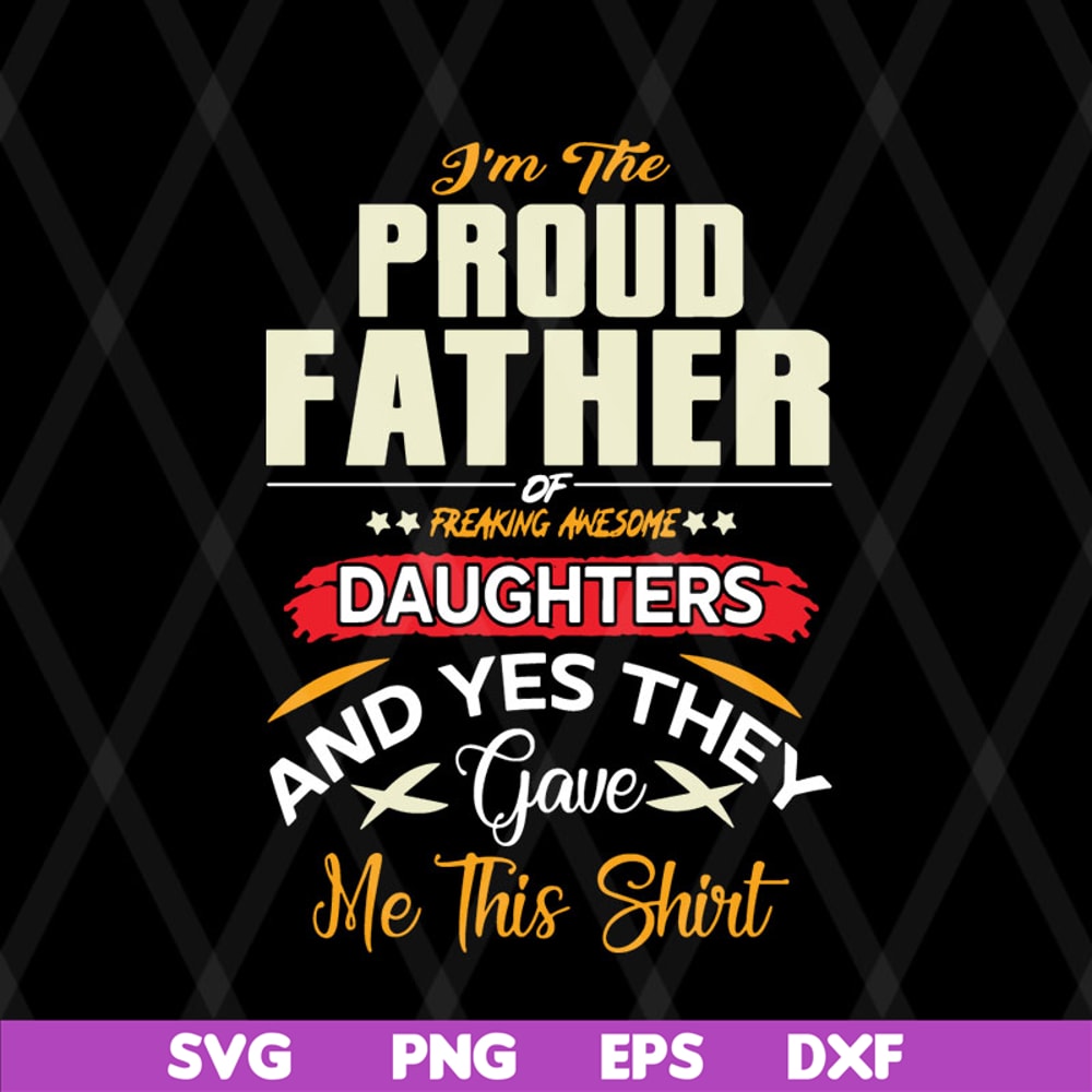 FTD08062104-I am a Proud Dad of a Freaking Awesome Daughter Shirt Fathers Day Gift For Men Dad Papa Father And Daughtersvg, png, dxf, eps digital file FTD080621