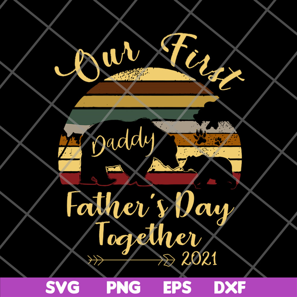 FTD24052106- Our First Daddy Father’s Day Together 2021 Bear Paw svg, png, dxf, eps digital file FTD24052106.jpg
