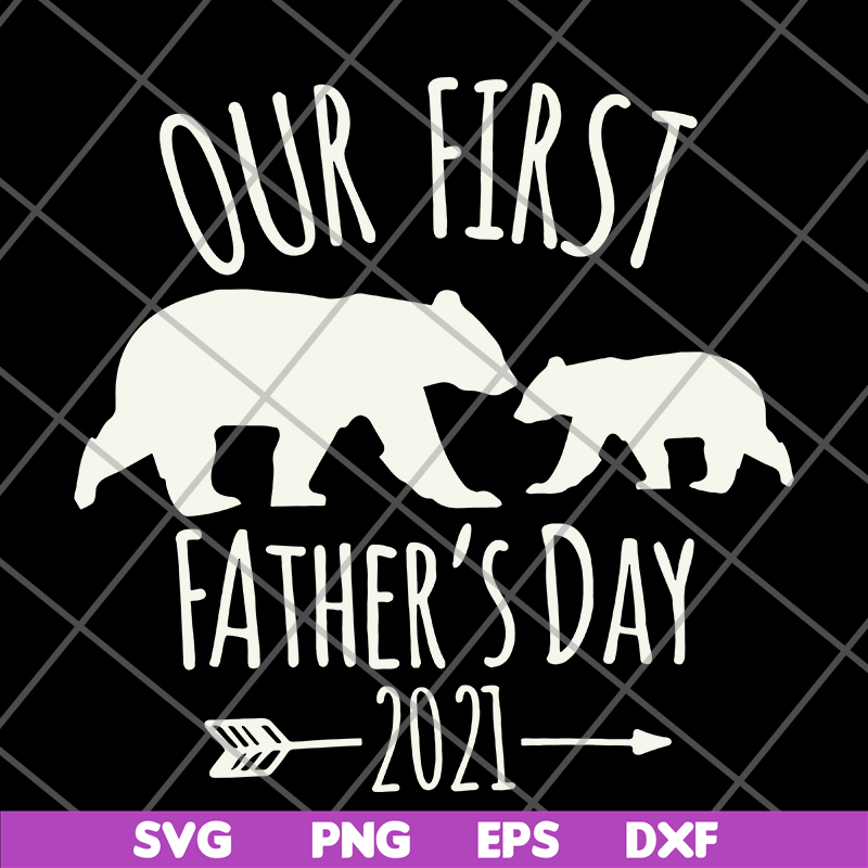 FTD26052106-Our First Fathers Day 2021 svg, png, dxf, eps digital file FTD26052106.jpg