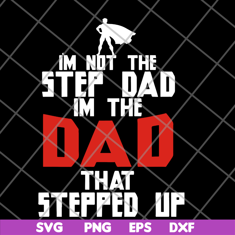 FTD27052101-i'm not the step dad svg, png, dxf, eps digital file FTD27052101.jpg
