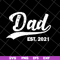 FTD2804204-Dad est 2021 svg, Fathers day svg, png, dxf, eps digital file FTD2804204.jpg