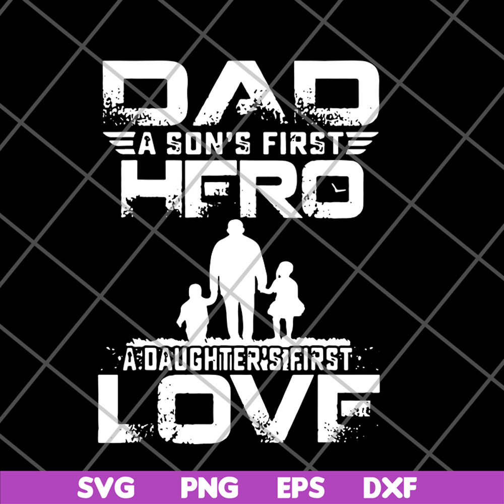FTD28052103-dad a son’s first hero a daughter’s svg, png, dxf, eps digital file FTD28052103.jpg