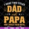 FTD29052121-i have two titles dad and papa svg, png, dxf, eps digital file FTD29052121.jpg