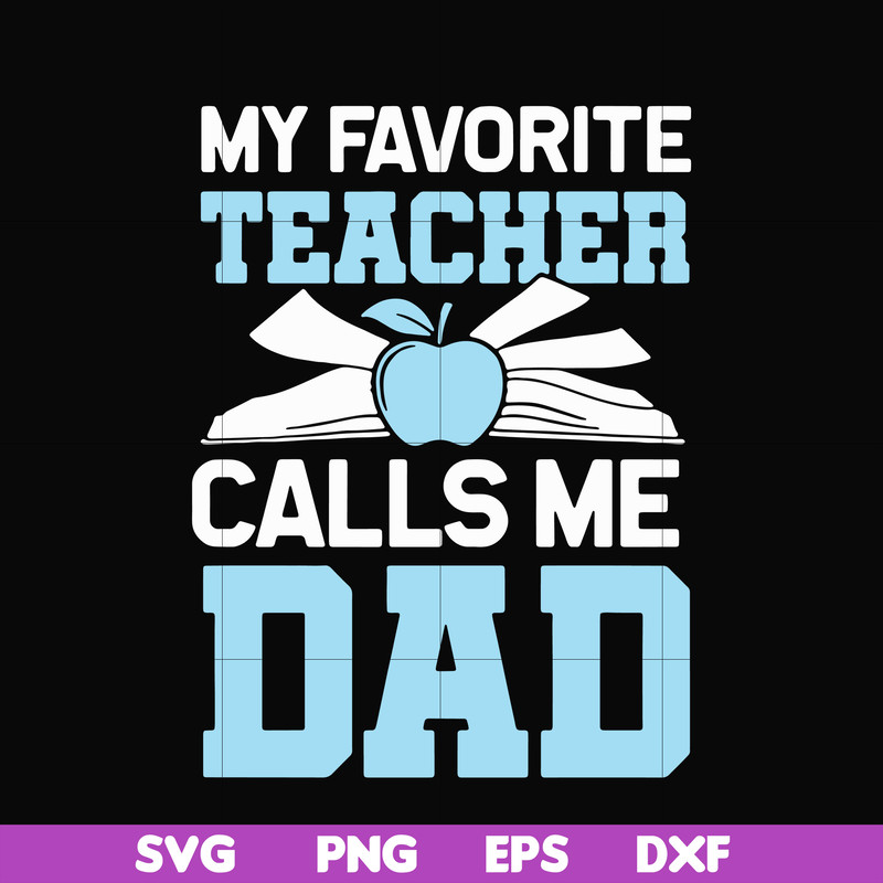 FTD34-My favorite teacher calls me dad svg, png, dxf, eps, digital file FTD34.jpg