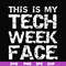 HLW0001-this is my tech week face svg, halloween svg, png, dxf, eps digital file HLW0001.jpg