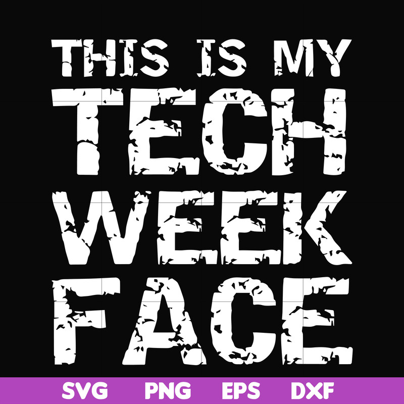 HLW0001-this is my tech week face svg, halloween svg, png, dxf, eps digital file HLW0001.jpg