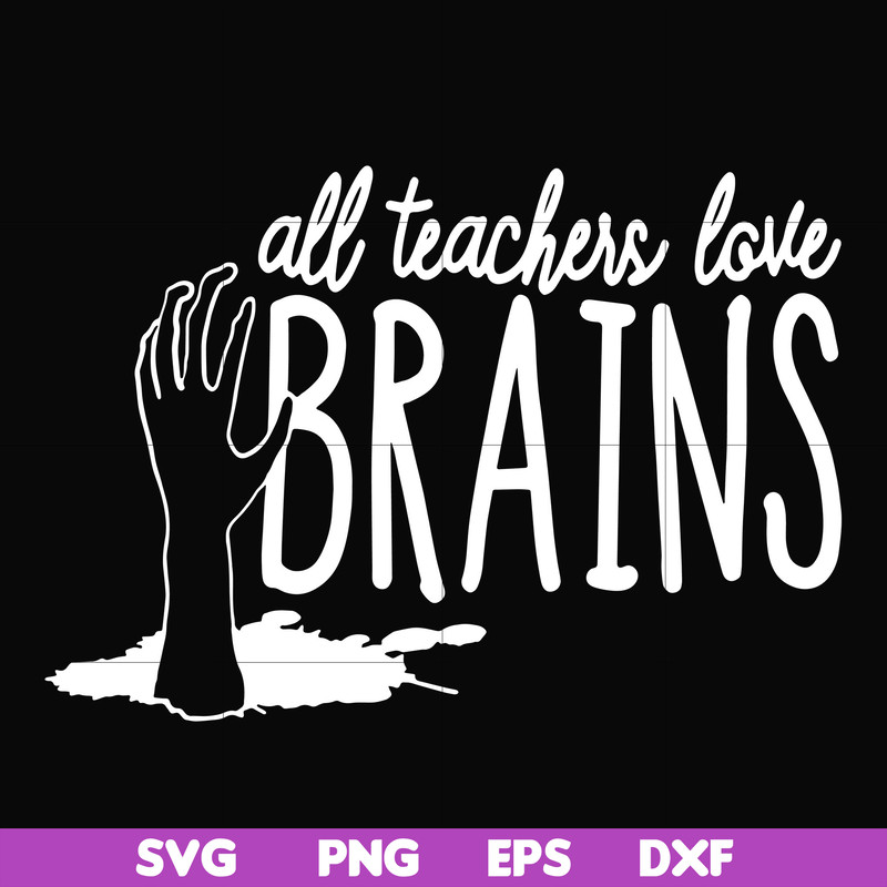 HLW0028-All teacher love brains svg, halloween svg, png, dxf, eps, digital file HLW0028.jpg