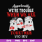 HLW0103- we are trouble when we are togerther who knew svg, png, dxf, eps digital file HLW0103.jpg