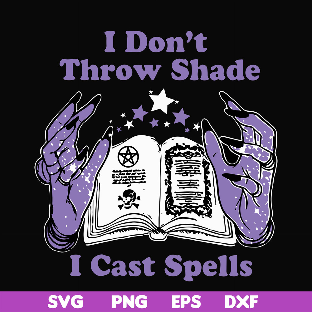 HLW0124-i dont throw shade i cast spells svg, png, dxf, eps digital file HLW0124.jpg