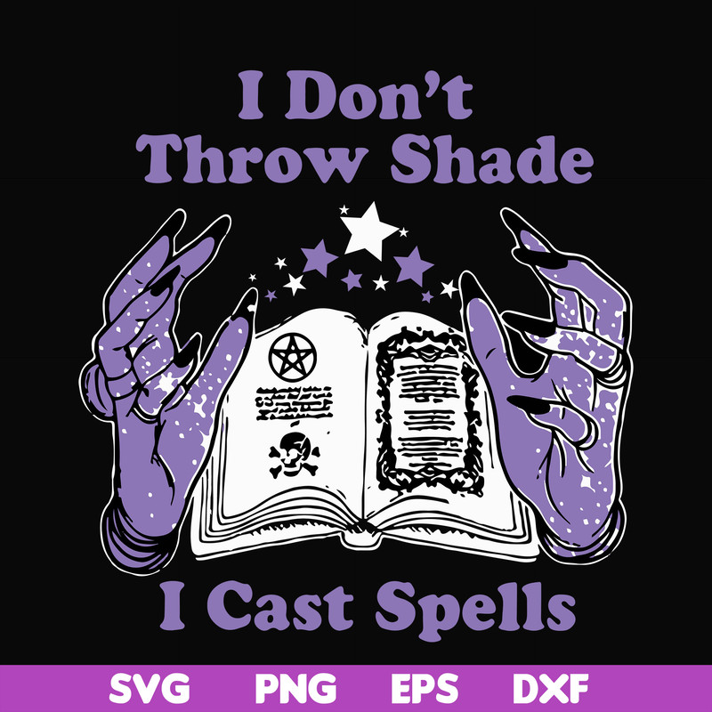 HLW0124-i dont throw shade i cast spells svg, png, dxf, eps digital file HLW0124.jpg