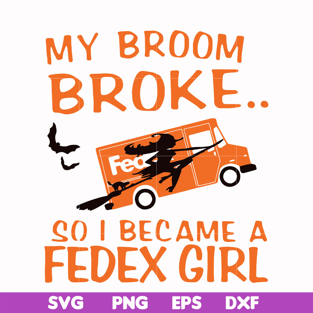 HLW0154-My broom broke so i became a fedex girl svg, png, dxf, eps digital file HLW0154.jpg