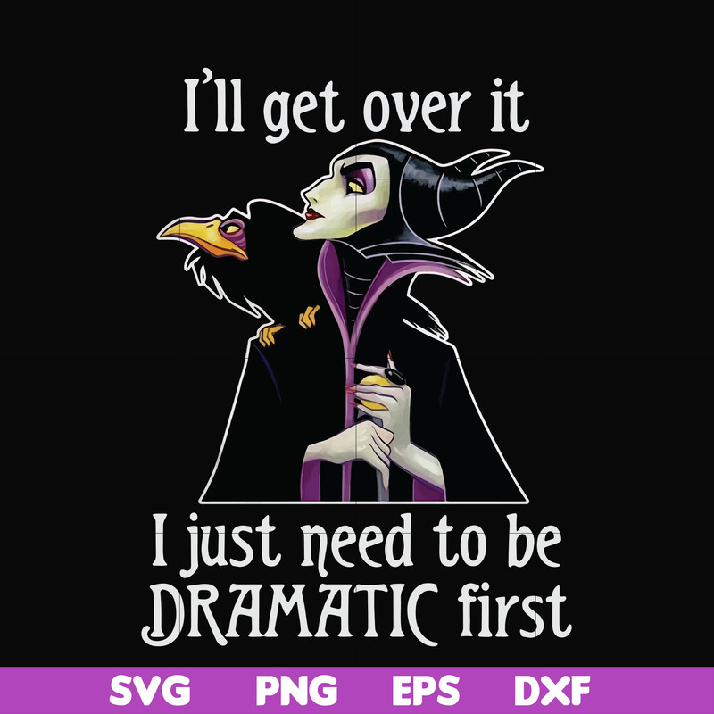 HLW0163-I'll get over it i just need to be dramatic first svg, png, dxf, eps digital file HLW0163.jpg