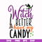 HLW2407206-Witch better have my candy svg, halloween svg, png, dxf, eps digital file HLW2407206.jpg