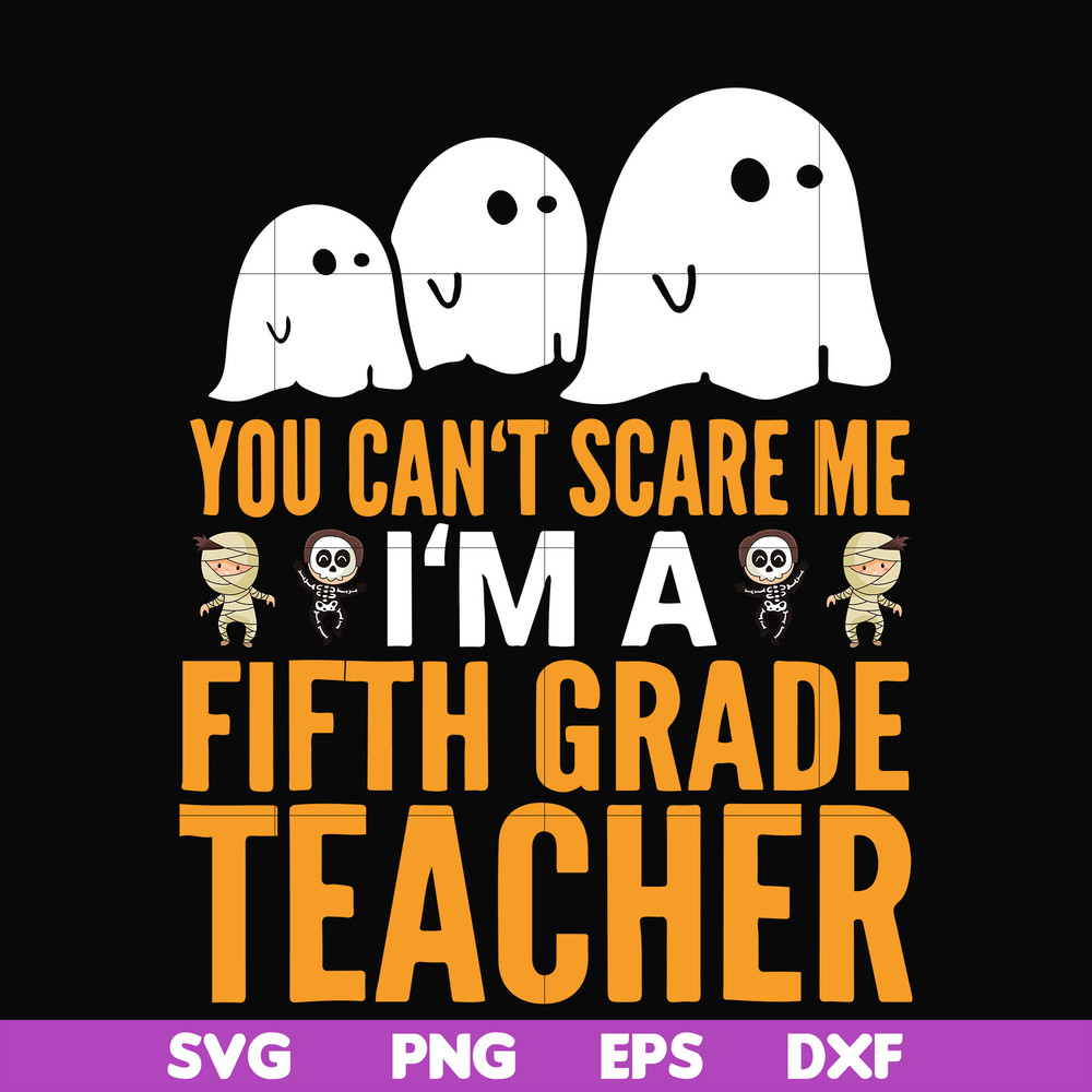 HLW2507204-You cant scare me im a fifth grade teacher svg, halloween svg, png, dxf, eps digital file HLW2507204.jpg
