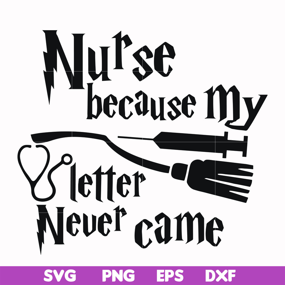 HRPT00011-Nurse because my letter never came svg, png, dxf, eps file HRPT00011.jpg