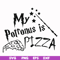 HRPT00012-My potronus is pizza svg, png, dxf, eps file HRPT00012.jpg